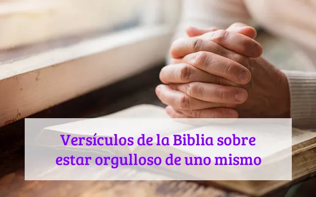 Versículos de la Biblia sobre estar orgulloso de uno mismo