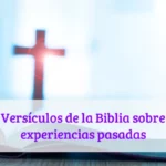 Versículos de la Biblia sobre experiencias pasadas