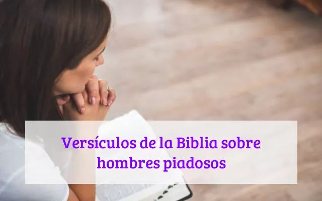 Versículos de la Biblia sobre hombres piadosos