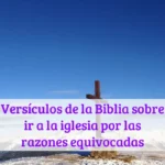 Versículos de la Biblia sobre ir a la iglesia por las razones equivocadas