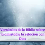 Versículos de la Biblia sobre la amistad y la relación con Dios