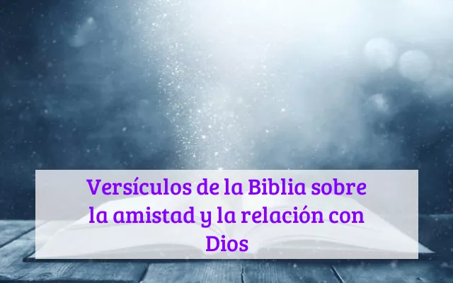 Versículos de la Biblia sobre la amistad y la relación con Dios