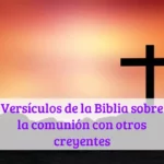 Versículos de la Biblia sobre la comunión con otros creyentes