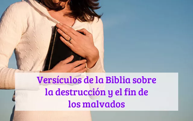 Versículos de la Biblia sobre la destrucción y el fin de los malvados