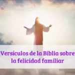 Versículos de la Biblia sobre la felicidad familiar