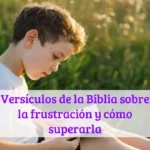 Versículos de la Biblia sobre la frustración y cómo superarla