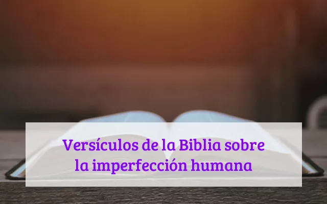 Versículos de la Biblia sobre la imperfección humana