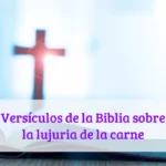 Versículos de la Biblia sobre la lujuria de la carne