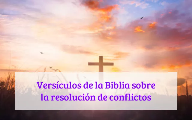 Versículos de la Biblia sobre la resolución de conflictos