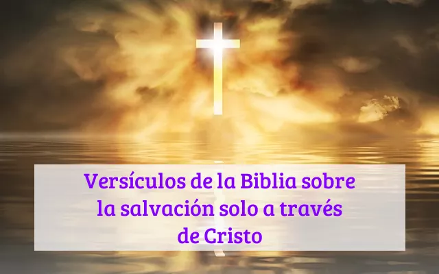 Versículos de la Biblia sobre la salvación solo a través de Cristo