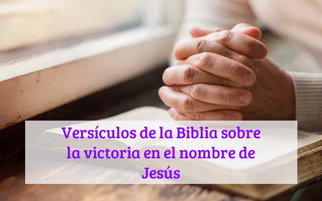 Versículos de la Biblia sobre la victoria en el nombre de Jesús