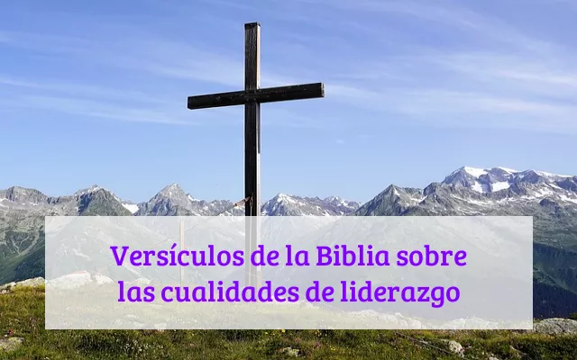 Versículos de la Biblia sobre las cualidades de liderazgo