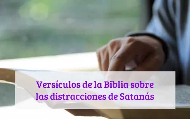 Versículos de la Biblia sobre las distracciones de Satanás