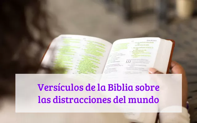 Versículos de la Biblia sobre las distracciones del mundo