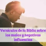 Versículos de la Biblia sobre las malas y negativas influencias