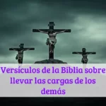 Versículos de la Biblia sobre llevar las cargas de los demás