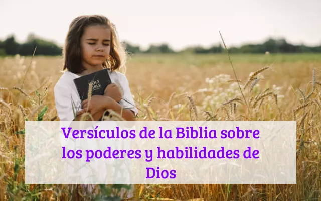 Versículos de la Biblia sobre los poderes y habilidades de Dios