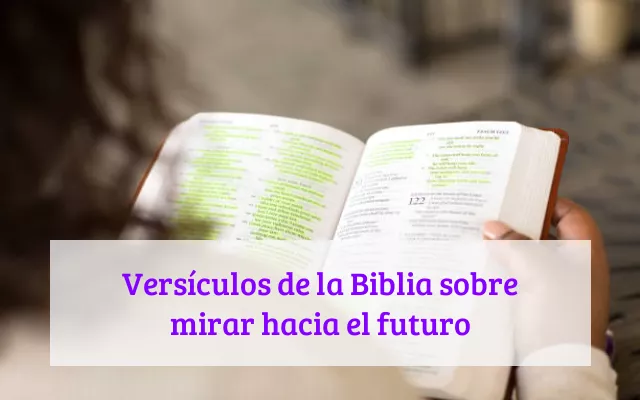 Versículos de la Biblia sobre mirar hacia el futuro