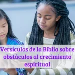 Versículos de la Biblia sobre obstáculos al crecimiento espiritual