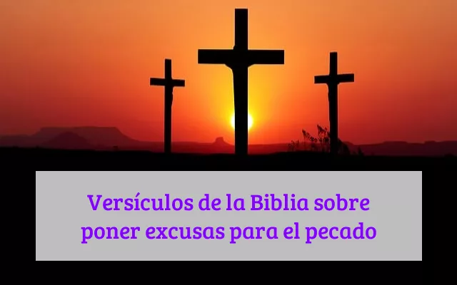 Versículos de la Biblia sobre poner excusas para el pecado