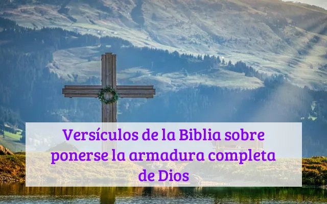 Versículos de la Biblia sobre ponerse la armadura completa de Dios