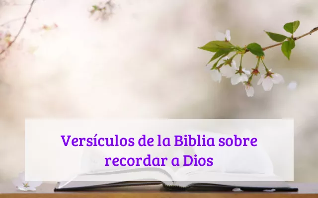 Versículos de la Biblia sobre recordar a Dios