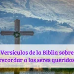 Versículos de la Biblia sobre recordar a los seres queridos