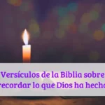 Versículos de la Biblia sobre recordar lo que Dios ha hecho