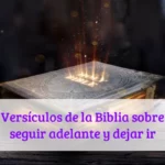 Versículos de la Biblia sobre seguir adelante y dejar ir