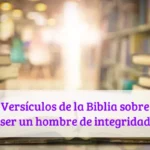 Versículos de la Biblia sobre ser un hombre de integridad