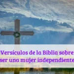 Versículos de la Biblia sobre ser una mujer independiente