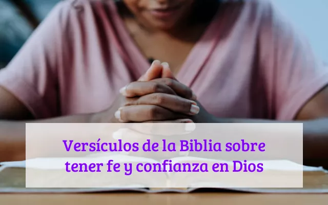 Versículos de la Biblia sobre tener fe y confianza en Dios