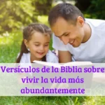 Versículos de la Biblia sobre vivir la vida más abundantemente